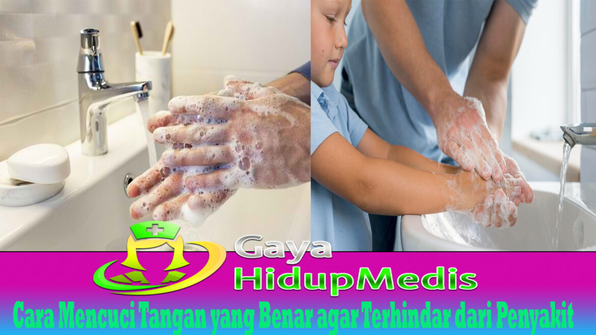 Cara Mencuci Tangan yang Benar agar Terhindar dari Penyakit
