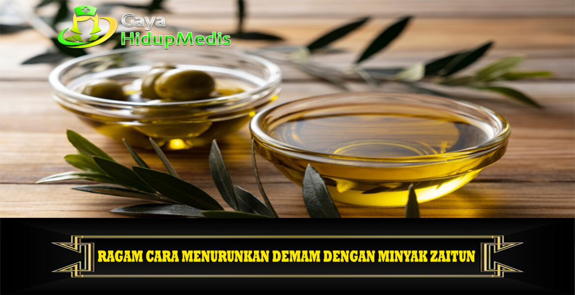 Ragam Cara Menurunkan Demam dengan Minyak Zaitun
