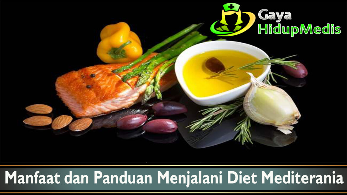 Manfaat dan Panduan Menjalani Diet Mediterania