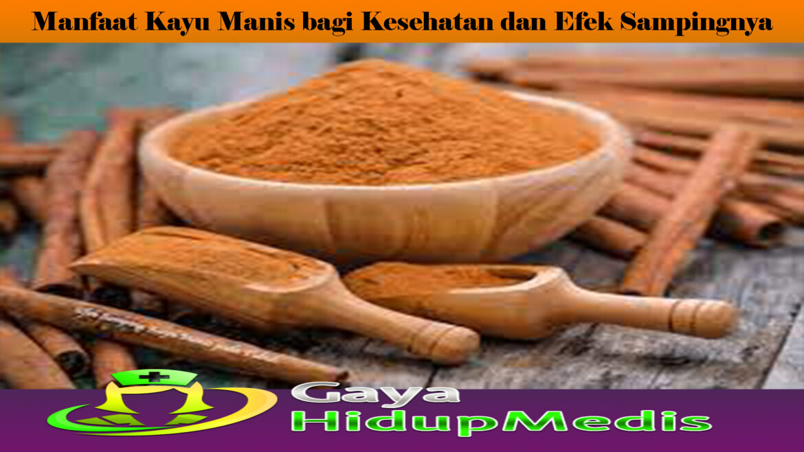 Manfaat Kayu Manis bagi Kesehatan dan Efek Sampingnya