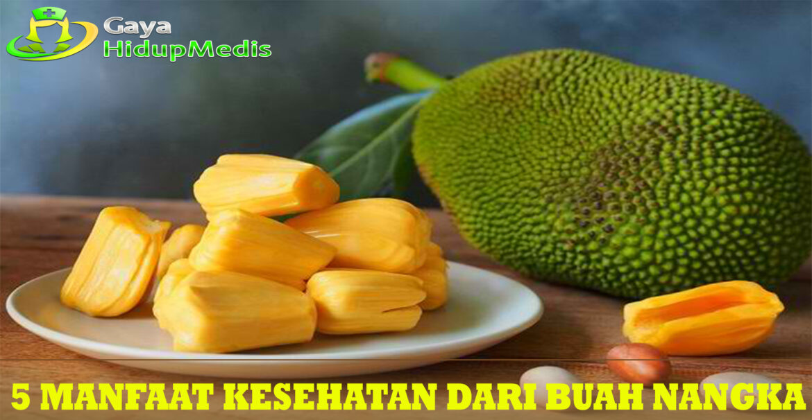 5 Manfaat Kesehatan dari Buah Nangka