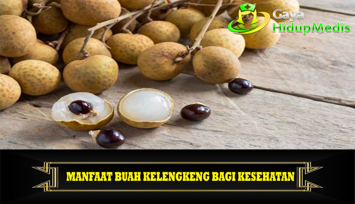 Manfaat Buah Kelengkeng bagi Kesehatan
