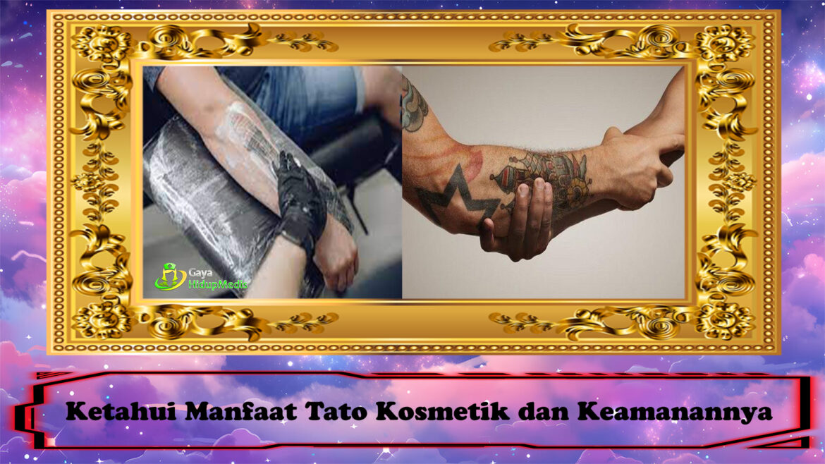 Ketahui Manfaat Tato Kosmetik dan Keamanannya