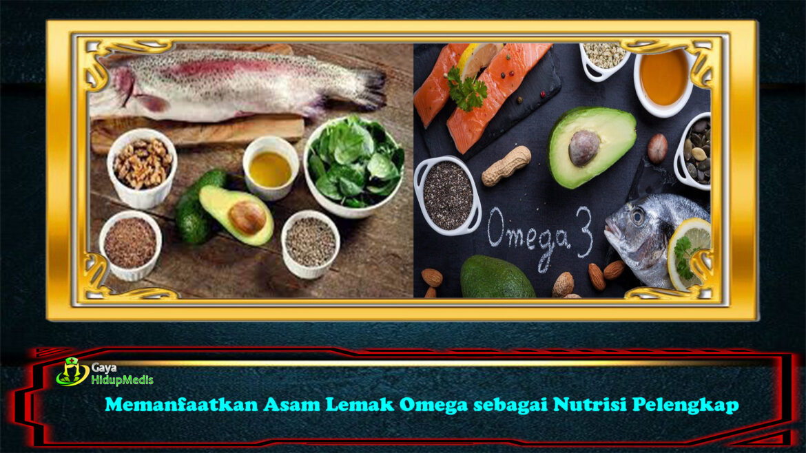 Memanfaatkan Asam Lemak Omega sebagai Nutrisi Pelengkap