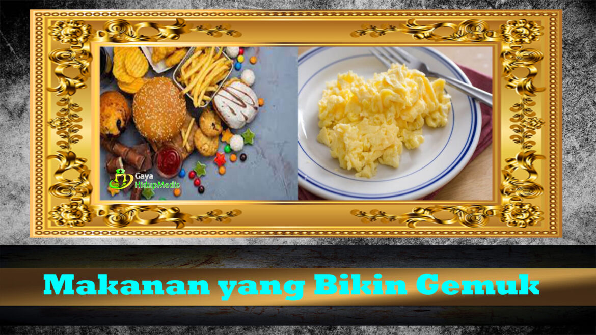 Makanan yang Bikin Gemuk