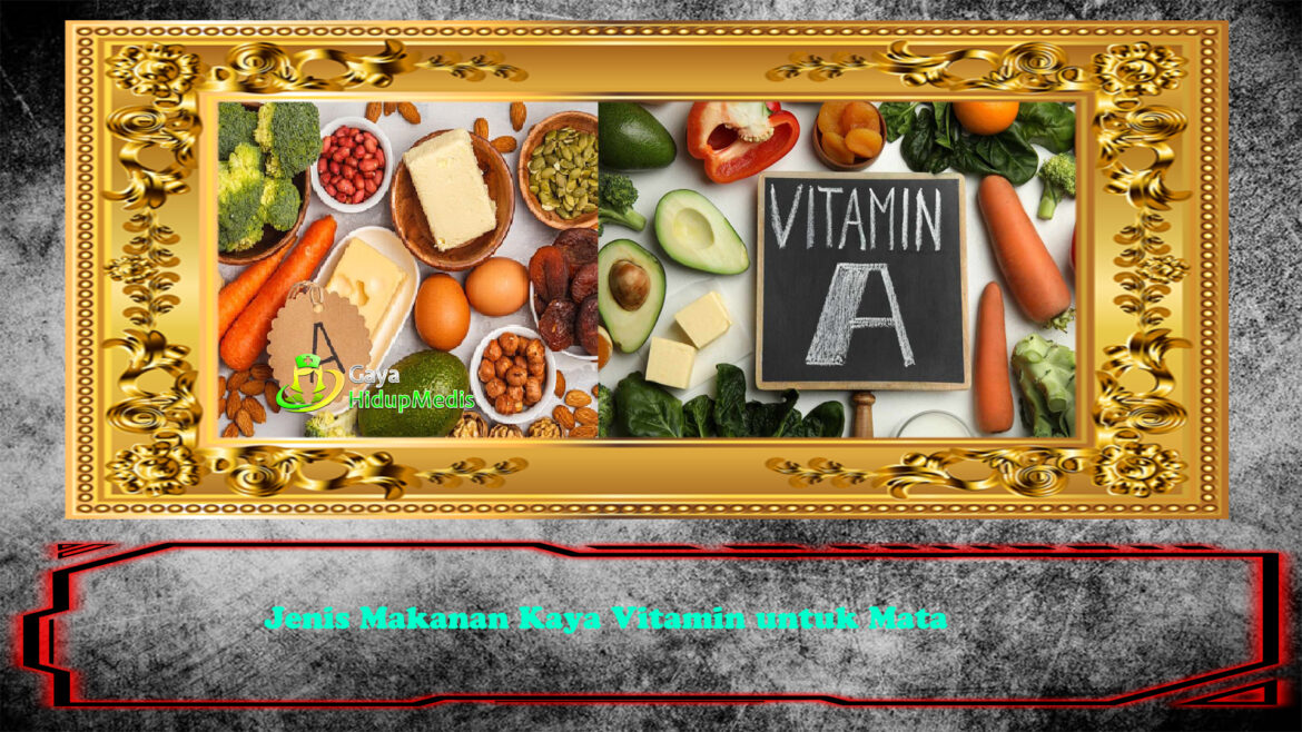 Jenis Makanan Kaya Vitamin untuk Mata