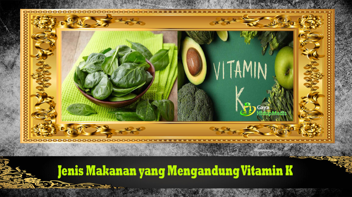Jenis Makanan yang Mengandung Vitamin K