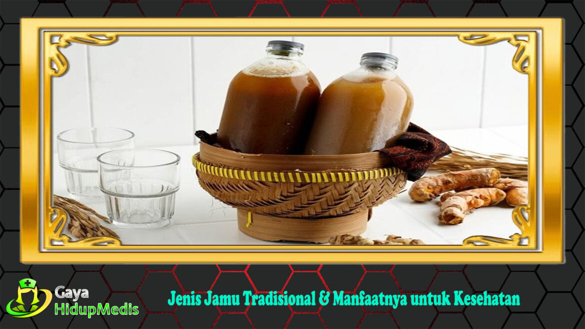 Jenis Jamu Tradisional & Manfaatnya untuk Kesehatan