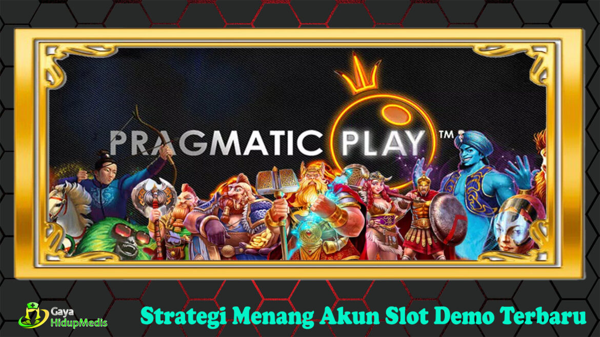 Strategi Menang Akun Slot Demo Terbaru