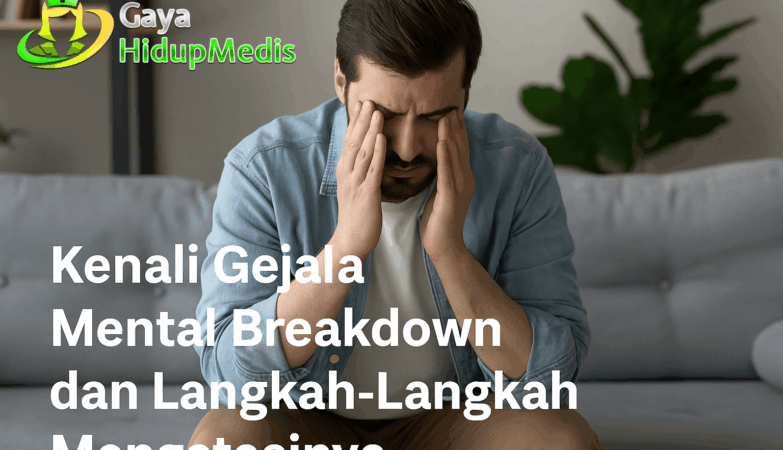Kenali Gejala Mental Breakdown dan Langkah-Langkah Mengatasinya