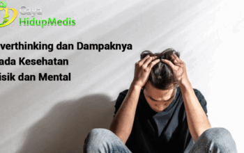 Overthinking dan Dampaknya pada Kesehatan Fisik dan Mental