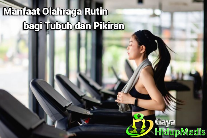 Manfaat Olahraga Rutin bagi Tubuh dan Pikiran